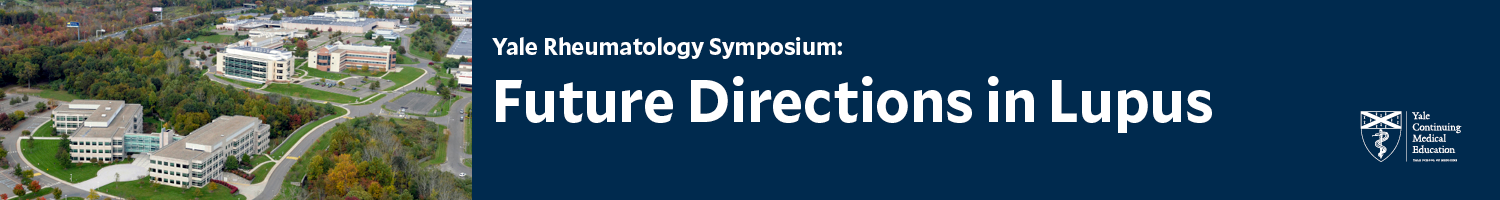 6th International Yale Rheumatology Symposium: Future Directions in Lupus Banner